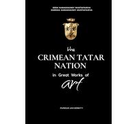 The Crimean Tatar Nation: In Great Works of Art