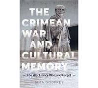 The Crimean War and Cultural Memory by Sima Godfrey Sima Godfrey (Auteur)