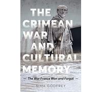 The Crimean War and Cultural Memory: The War France Won and Forgot
