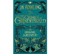 J. K. Rowling Fantastic Beasts: The Crimes of Grindelwald - The Original (Relié)