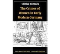 The Crimes of Women in Early Modern Germany, Oxford Studies in Social History Ulinka Rublack (Auteur)