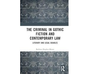 The Criminal in Gothic Fiction and Contemporary Law