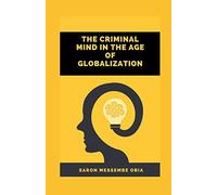 The Criminal Mind In The Age Of Globalization