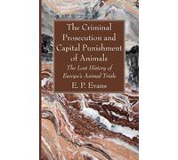 The Criminal Prosecution And Capital Punishment Of Animals