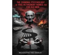 THE CRIMINAL PSYCHOLOGY OF FREE RETIREMENT HOMES FOR OLD MEN