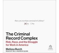 The Criminal Record Complex: Risk, Race, and the Struggle for Work in America