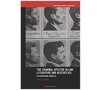 The Criminal Spectre In Law, Literature And Aesthetics