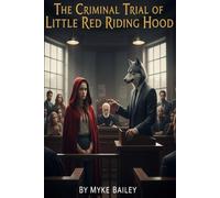 The Criminal Trial of Little Red Riding Hood