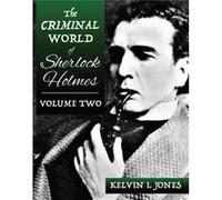 The Criminal World Of Sherlock Holmes Volume Two by Kelvin Jones Kelvin Jones (Auteur)