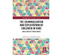 The Criminalisation And Exploitation Of Children In Care
