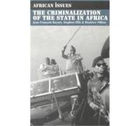 The Criminalization of the State in Africa, African Issues (Indiana University Press). Beatrice Hibou, Jean-Francois Bayart, Stephen Ellis (Auteur)