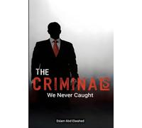 The Criminals We Never Caught: 100 True Stories of Elusive Masterminds