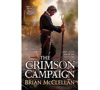 The Crimson Campaign: Book 2 in The Powder Mage Trilogy