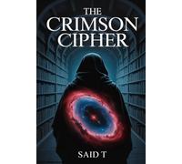 The Crimson Cipher: A Conspiracy Thriller of Ancient Secrets and a Lost Library