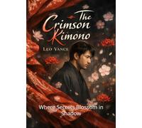 The Crimson kimono: Where Secrets Blossom in Shadow