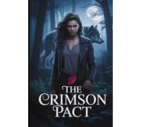 The Crimson Pact: He Came for Her Land. She'll Come for His Life. A Vampire & Werewolf Urban Fantasy Romance.