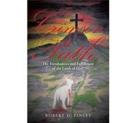 The Crimson Path The Foreshadows and Fulfillment of the Lamb of God - Robert D. Finley - Author Solutions Inc - Livre en Anglais Robert D. FinleyRobert D. Finley (Auteur)
