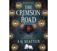 The Crimson road A.G. Slatter (Auteur)