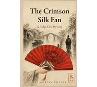The Crimson Silk Fan: A Judge Dee mystery set in ancient China during the Tang Dynasty