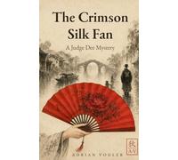 The Crimson Silk Fan: A Judge Dee mystery set in ancient China during the Tang Dynasty