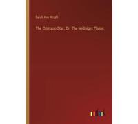 The Crimson Star. Or, The Midnight Vision
