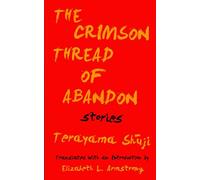 The Crimson Thread of Abandon: Stories