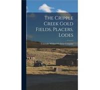 The Cripple Cr old Fields Placers Lodes - Creative Media Partners LLC - Creative Media Partners LLC - Livre en Anglais Creative Media Partners LLCCreative Media Partners LLC (Auteur)
