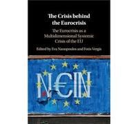 The Crisis behind the Eurocrisis Edited by Eva Nanopoulos , Edited by Fotis Vergis (Auteur)