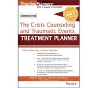 The Crisis Counseling and Traumatic Events Treatment Planner with DSM5 Updates 2nd Edition by Myer & Rick A. Center for Crisis Intervention and Prevention Myer Rick A. Center for Crisis Intervention a