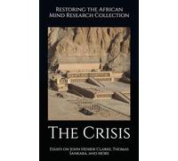 The Crisis: Essays on John Henrik Clarke, Thomas Sankara, and More