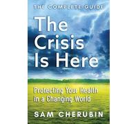 The Crisis Is Here: Protecting Your Health In A Changing World
