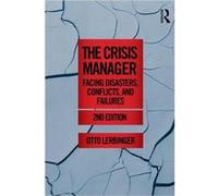 The Crisis Manager: Facing Disasters, Conflicts, And Failures (Routledge Communication Series) (Paperback) Otto Lerbinger, (Auteur)