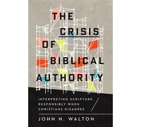 The Crisis of Biblical Authority Interpreting Scripture Responsibly When Christians Disagree - John H. Walton - IVP Academic - ebook (ePub) - Livre