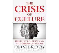 The Crisis of Culture: Identity Politics and the Empire of Norms