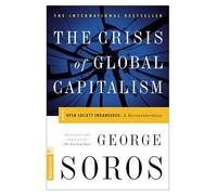 The Crisis Of Global Capitalism: Open Society Endangered