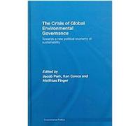 The Crisis of Global Environmental Governance, Environmental Ploitics Jacob Park (Auteur)
