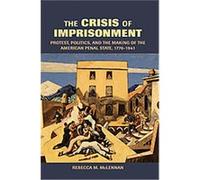 The Crisis of Imprisonment, Cambridge Historical Studies in American Law and Society Rebecca Mclennan (Auteur)