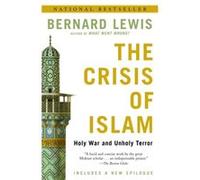 The Crisis of Islam Holy War and Unholy Terror by Bernard Lewis Bernard Lewis (Auteur)