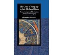 The Crisis of Kingship in Late Medieval Islam by Christopher University of Birmingham Markiewicz Christopher University of Birmingham Markiewicz (Auteur)