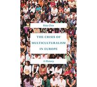 The Crisis of Multiculturalism in Europe: A History