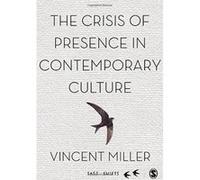 The Crisis of Presence in Contemporary Culture: Ethics, Privacy and Speech in Mediated Social Life - [Version Originale] Inconnu (Auteur)