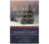 The Crisis Of Religious Symbolism & Symbolism And Reality