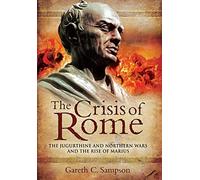 The Crisis of Rome: The Jugurthine and Northern Wars and the Rise of Marius