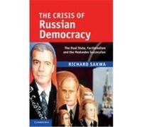The Crisis of Russian Democracy: The Dual State, Factionalism and the Medvedev Succession Sakwa, Richard (Auteur)