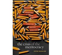 The Crisis of the Meritocracy: Britain's Transition to Mass Education Since the Second World War