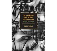 The Crisis Of The Negro Intellectua by Harold Cruse Harold Cruse (Auteur)