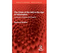 The Crisis of the Self in the Age of Information: Computers, Dolphins and Dreams