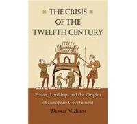 The Crisis Of The Twelfth Century: Power, Lordship, And The Origins Of European Government (Paperback) Thomas N Bisson, (Auteur)