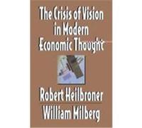 The Crisis of Vision in Modern Economic Thought Robert Heilbroner, William S. Milberg (Auteur)