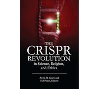 The Crispr Revolution in Science, Religion, and Ethics